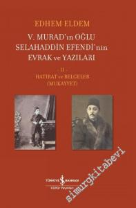 5. Murad'ın Oğlu Selahaddin Efendi'nin Evrak ve Yazıları Cilt 2 - Hatırat ve Belgeler (Mukayyet) -        2021