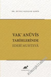Vakanüvis Tarihlerinde Edebi Muhteva : Naima Tarihi- Hakim Tarihi- Mütercim Asım Tarihi - Esad Tarih -        2020
