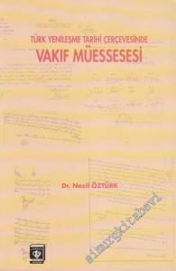 Vakıf Müessesesi: Türk Yenileşme Tarihi Çerçevesinde -        1995