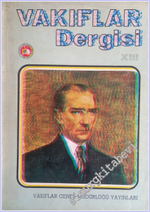 Vakıflar Dergisi : Rahatoğlu ve Vakfiyesi  - Selsebillerimiz  - Geçen Asırda Türk Süsleme Sanatımızın Mümtaz Simalarından Mücellitbaşı Salih Efendi - Sayı: 13, Yıl: 1981