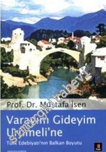 Varayım Gideyim Urumeli'ne : Türk Edebiyatı'nın Balkan Boyutu -