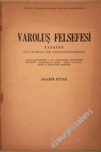 Varoluş Felsefesi Üzerine: Varoluş Felsefesi ve Bu Felsefenin Günümüzün Geçirdiği Bunalımdan Çıkışı / Özsüz Varoluş / Birey ve Metafizik Meselesi -        1954