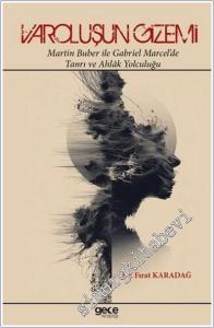 Varoluşun Gizemi : Martin Buber ile Gabriel Marcel'de Tanrı ve Ahlak Yolculuğu -        2025