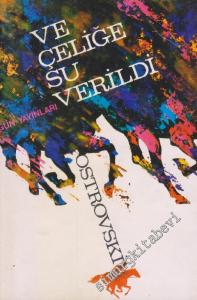 Ve Çeliğe Su Verildi -