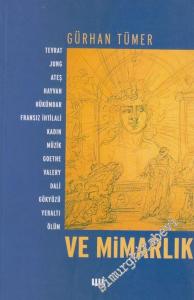 Ve Mimarlık: Tevrat Jung Ateş Hayvan Hükümdar Fransız İhtilali Kadın Müzik Goethe Valery Dali Gökyüzü Yeraltı Ölüm -        2004