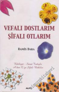 Vefalı Dostlarım Şifalı Otlarım: Edebiyat  : Sanat Tadıyla A'dan Z'ye Şifalı Bitkiler -        2006