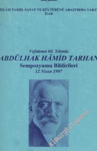 Vefatının 60. Yılında Abdülhak Hamid Tarhan Sempozyumu Bildirileri 12 Nisan 1997 -        1998