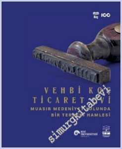 Vehbi Koç Ticaret Evi : Muasır Medeniyet Yolunda Bir Terakki Hamlesi -