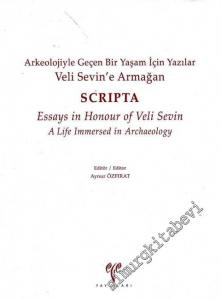 Scripta - Veli Sevin'e Armağan : Arkeolojiyle Geçen Bir Yaşam İçin Yazılar -  = Essays in Honour of Veli Sevin A Life Immersed in Archaeology -        2014