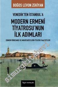 Venedik'ten İstanbul'a Modern Ermeni Tiyatrosu'nun İlk Adımları -