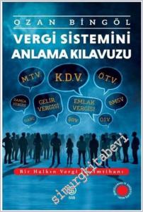 Vergi Sistemini Anlama Kılavuzu : Bir Halkın Vergi ile İmtihanı -        2024