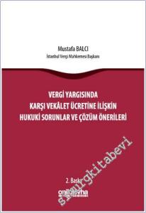 Vergi Yargısında Karşı Vekalet Ücretine İlişkin Hukuki Sorunlar ve Çözüm Önerileri CİLTLİ -        2025