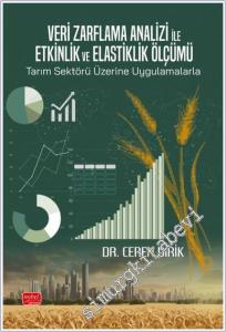 Veri Zarflama Analizi ile Etkinlik ve Elastiklik Ölçümü: Tarım Sektörü Üzerine Uygulamalarla -        2024