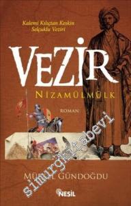 Vezir Nizamülmülk: Kalemi Kılıçtan Keskin Selçuklu Veziri -