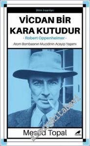 Vicdan Kara Bir Kutudur - Robert Oppenheimer : Atom Bombasının Mucidinin Acayip Yaşamı -        2022