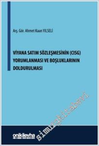 Viyana Satım Sözleşmesinin (CISG) Yorumlanması ve Boşluklarının Doldurulması -        2024
