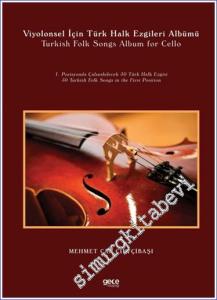 Viyolonsel İçin Türk Halk Ezgileri Albümü : Turkish Folk Songs Album For Cello - 1. Pozisyonda Çalınabilecek 50 Türk Halk Ezgisi = 50 Turkish Folk Songs in the First Position -        2021