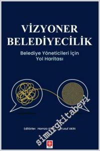 Vizyoner Belediyecilik Belediye Yöneticileri için Yol Haritası -        2024