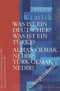 Was ist ein Deutscher? Was ist ein Türke? = Alman Olmak Nedir? Türk Olmak Nedir? -        1998
