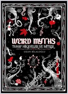 Weird Myths (Delüks Edisyon) : Tuhaf Hikâyeler ve Mitler CİLTLİ -        2025
