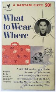 What to Wear Where : A Guide to the Right Clothes for Most of the Climates -        1953