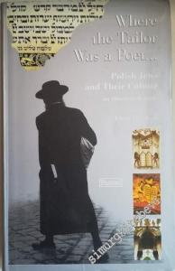 Where the Tailor Was a Poet - Polish Jews and Their Culture: An Illustrated Guide CİLTLİ -        2002
