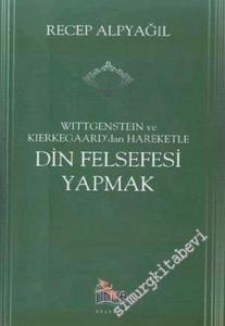 Wittgenstein ve Kierkegaard'dan Hareketle Din Felsefesi Yapmak -        2002