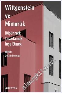Wittgenstein ve Mimarlık . Düşünmek Tasarlamak İnşa Etmek -        2024