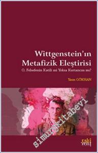 Wittgenstein'in Metafizik Eleştirisi : O Felsefenin Katili mi Yoksa Kurtarıcısı mı -        2022