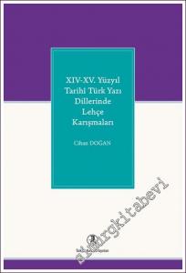 XIV - XV. Yüzyıl Tarihi Türk Yazı Dillerinde Lehçe Karışmaları -        2022