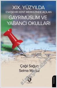 XIX. Yüzyılda Eskişehir Kent Merkezinde Açılan Gayrimüslim ve Yabancı Okulları -        2025