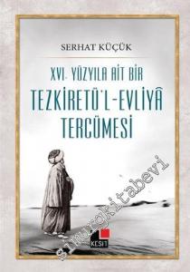XVI. Yüzyıla Ait Bir Tezkiretül Evliyâ Tercümesi -