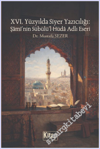 XVI. Yüzyılda Siyer Yazıcılığı : Şami'nin Sübülü'l Hüda Adlı Eseri -        2026