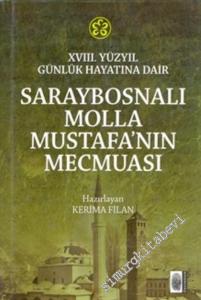 XVIII. Yüzyıl Günlük Hayatına Dair Saraybosnalı Molla Mustafa'nın Mecmuası -        2011