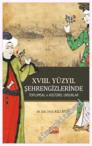 XVIII. Yüzyıl Şehrengizlerinde Toplumsal ve Kültürel Unsurlar -