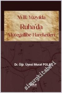 XVIII. Yüzyılda Ruha'da Mütegallibe Hareketleri -        2025