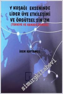 Y Kuşağı Ekseninde Lider Üye Etkileşimi ve Örgütsel Sinizm (Türkiye ve Kanada Örneği) -        2024