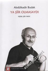 Ya Şiir Olmasaydı - Kişisel Şiir Tarihi -