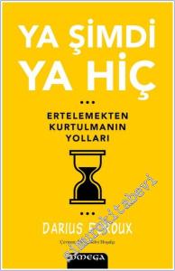 Ya Şimdi Ya Hiç - Ertelemekten Kurtulmanın Yolları -        2025