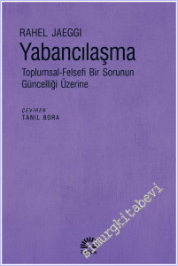 Yabancılaşma : Toplumsal-Felsefi Bir Sorunun Güncelliği Üzerine -        2026