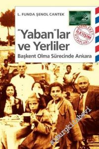 Yabanlar ve Yerliler: Başkent Olma Sürecinde Ankara -        2025