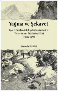 Yağma ve Şekavet: Epir ve Tesalya'da Eşkıyalık Faaliyetleri ve Türk – Yunan İlişkilerine Etkisi (1835-1877) -        2025