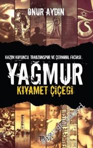Yağmur Kıyamet Çiçeği: Kazım Koyuncu, Trabzonspor ve Çernobil Faciası -