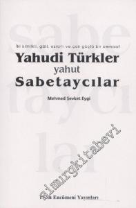 Yahudi Türkler Yahut Sabetaycılar: İki Kimlikli, Gizli, Esrarlı ve Çok Güçlü Bir Cemaat -        2014