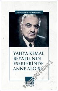 Yahya Kemal Beyatlı'nın Eserlerinde Anne Algısı -        2025