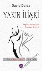 Yakın İlişki: Dişil ve Eril Enerjileri Uyandırma Rehberi - Yeniden Kadın ve Erkek Olabilmek -        2016