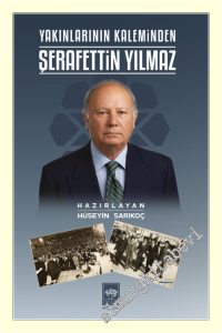 Yakınlarının Kaleminden Şerafettin Yılmaz -