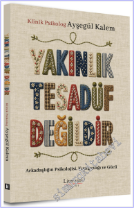 Yakınlık Tesadüf Değildir : Arkadaşlığın Psikolojisi Kırılganlığı ve Gücü -