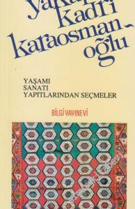 Yakup Kadri Karaosmanoğlu: Yaşamı, Sanatı, Yapıtlarından Seçmeler -        1993