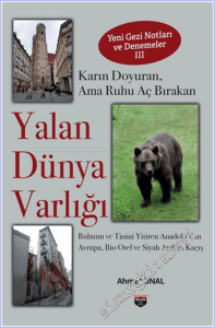 Yalan Dünya Varlığı - Yeni Gezi Notları ve Denemeler 3 -
